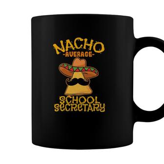 Nacho Average School Secretary Assistant Cinco De Mayo Coffee Mug - Seseable