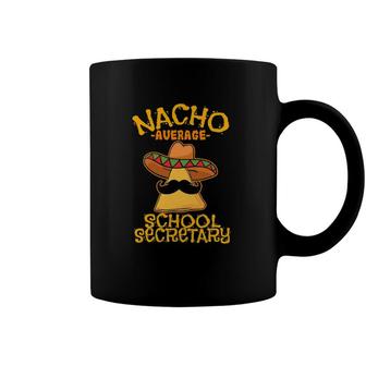 Nacho Average School Secretary Assistant Cinco De Mayo Coffee Mug | Mazezy