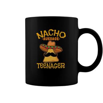 Nacho Average Teenager Adolescent Teen Cinco De Mayo Party Coffee Mug | Mazezy