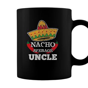Nacho Average Uncle Funny Tio Cinco De Mayo Tee Gift Coffee Mug - Seseable