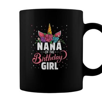 Nana Of The Birthday Girl Unicorn Girls Family Matching Coffee Mug - Seseable