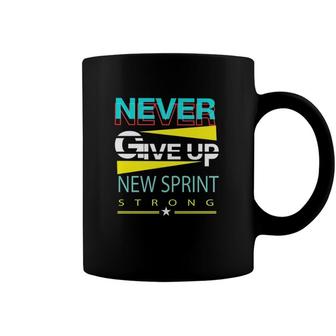 Never Give Up New Sprint Strong Coffee Mug | Mazezy
