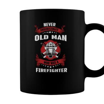 Never Underestimate An Old Man Who Was A Firefighter Job Coffee Mug - Seseable