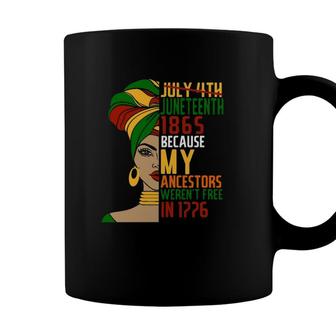 Not July 4Th Juneteenth 1865 Because My Ancestors Werent Free In 1776 Black Woman Coffee Mug - Seseable