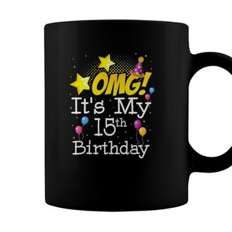 Omg Its My 15Th Birthday 15 Years Old 15Th Birthday Party Coffee Mug - Seseable