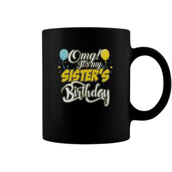 Omg Its My Sisters Birthday Cool Birthday Coffee Mug | Mazezy