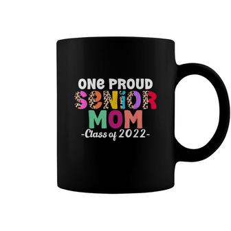 One Proud Senior Mom Class Of 2022 Senior Mom Grad 22 Coffee Mug - Seseable