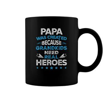 Papa Was Created Because Grandkids Need Real Heroes Coffee Mug - Seseable