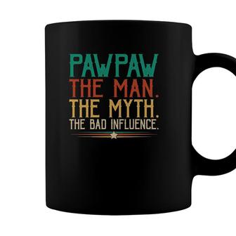 Pawpaw Fathers Day Gift The Man The Myth The Bad Influence Coffee Mug - Seseable