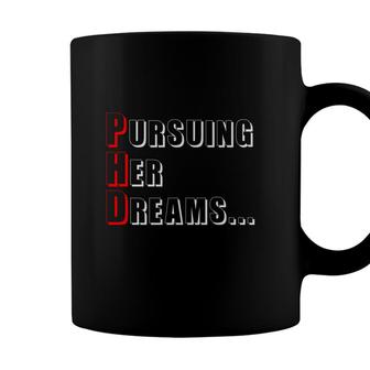 Phd Doctorate Graduate Graduation Persuing Her Dream Coffee Mug - Seseable
