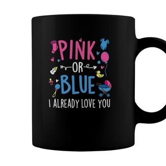 Pink Or Blue I Already Love You - Gender Reveal Party Baby Coffee Mug - Seseable