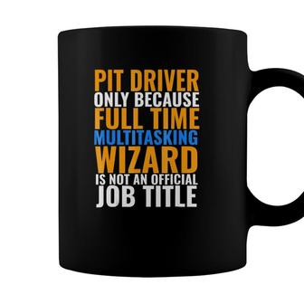 Pit Driver Not An Actual Job Title Coffee Mug - Seseable