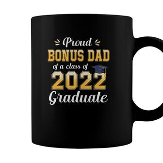 Proud Bonus Dad Of A Class Of 2022 Graduate Senior 22 Family Coffee Mug - Seseable