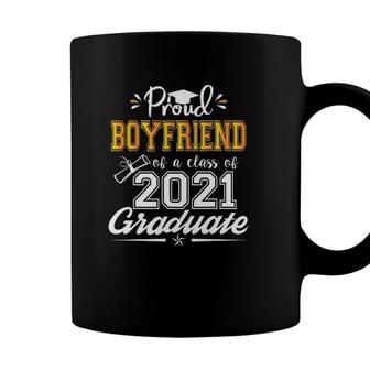 Proud Boyfriend Of A Class Of 2021 Graduate Senior 21 Funny Coffee Mug - Seseable