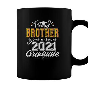 Proud Brother Of A Class Of 2021 Graduate Senior 2021 Funny Coffee Mug - Seseable