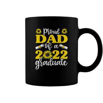 Proud Dad Of A 2022 Graduate Graduation Sunflower Coffee Mug - Seseable
