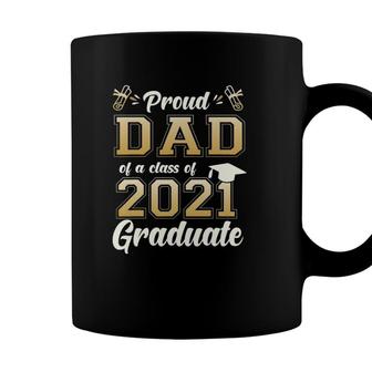 Proud Dad Of A Class Of 2021 Graduate Senior 2021 Gift Coffee Mug - Seseable