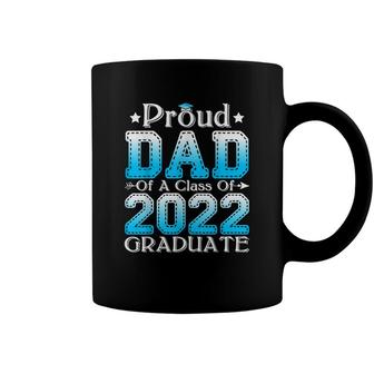 Proud Dad Of A Class Of 2022 Graduate Graduation Senior 22 Coffee Mug - Seseable