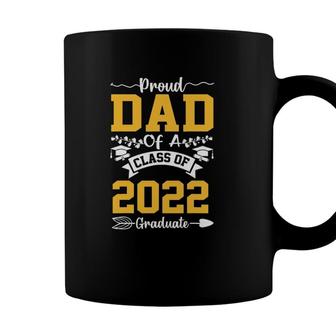 Proud Dad Of Class Of 2022 Graduate Senior 22 Gifts Coffee Mug - Seseable