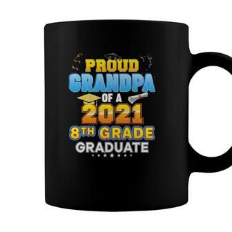 Proud Grandpa Of A 2021 8Th Grade Graduate Last Day School Coffee Mug - Seseable