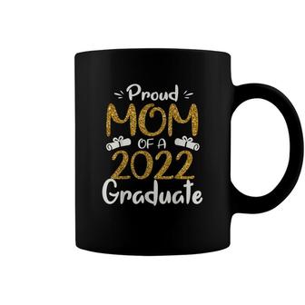Proud Mom Of A 2022 Graduate For Mommy 2022 Graduation Coffee Mug - Seseable
