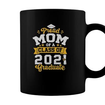 Proud Mom Of A Class Of 2021 Graduate Senior 2021 Funny Coffee Mug - Seseable