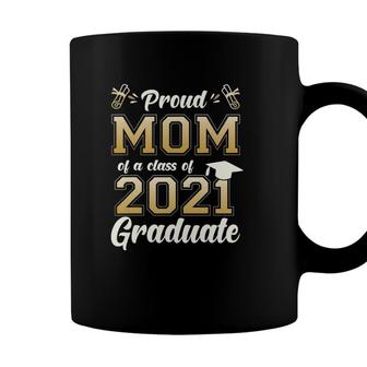 Proud Mom Of A Class Of 2021 Graduate Senior 2021 Gift Coffee Mug - Seseable