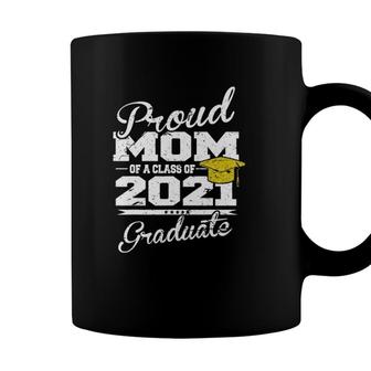 Proud Mom Of A Class Of 2021 Graduate Tee Senior Gift Coffee Mug - Seseable