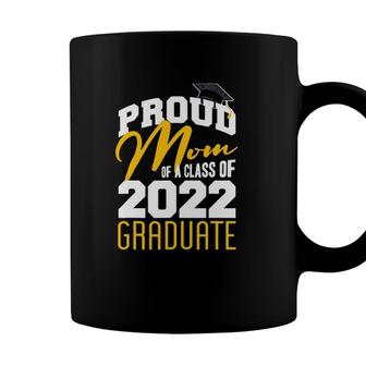 Proud Mom Of A Class Of 2022 Graduate Senior 22 Ver2 Coffee Mug - Seseable