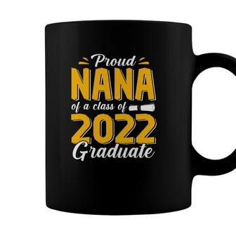 Proud Nana Of A Class Of 2022 Graduate Student Senior 22 Ver2 Coffee Mug - Seseable
