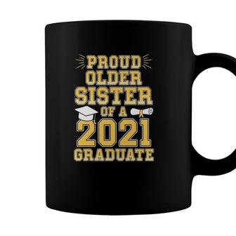 Proud Older Sister Of A 2021 Graduate School Graduation Coffee Mug - Seseable