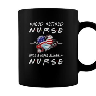 Proud Retired Nurse Once A Nurse Always A Nurse Retirement Coffee Mug - Seseable