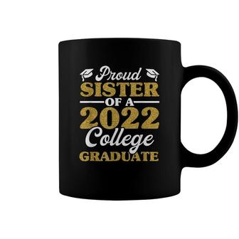 Proud Sister 2022 College Graduate Sibling Graduation Coffee Mug - Seseable