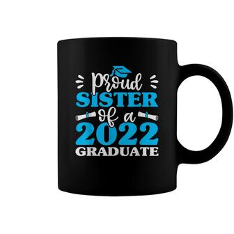 Proud Sister Of 2022 Graduate Brother Sis Graduation Coffee Mug - Seseable