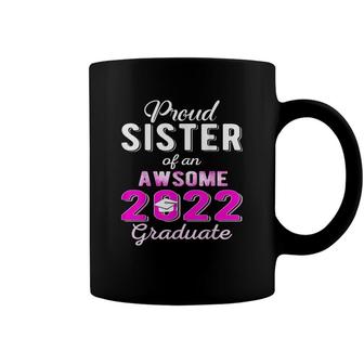 Proud Sister Of 2022 Graduate Class 2022 Graduation Family Coffee Mug - Seseable