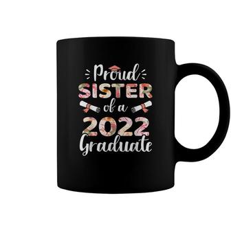 Proud Sister Of A 2022 Graduate For Family Graduation Coffee Mug - Seseable