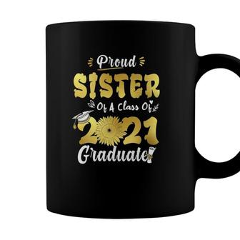 Proud Sister Of A Class Of 2021 Graduate Senior Sunflower Coffee Mug - Seseable