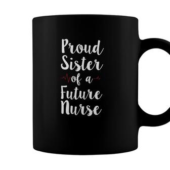 Proud Sister Of A Future Nurse For Registered Nurses Coffee Mug - Seseable
