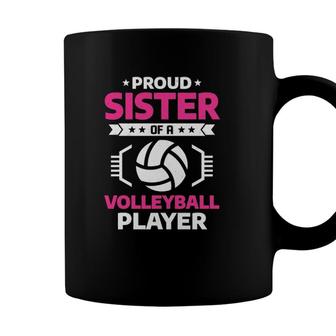 Proud Sister Of A Volleyball Player Funny Sports Family Coffee Mug - Seseable