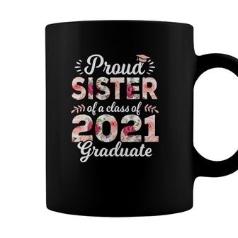 Proud Sister Of Class Of 2021 Graduate Senior 21 Floral Coffee Mug - Seseable