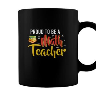 Proud To Be A Math Teacher Cool Design Coffee Mug - Seseable