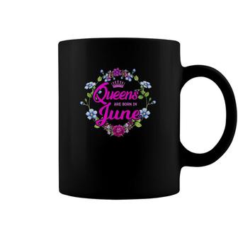 Queens Are Born In June Birthday Gift For Women Coffee Mug | Mazezy