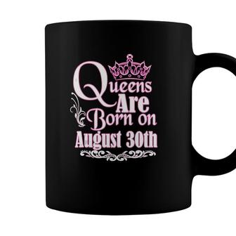 Queens Are Born On August 30Th Virgo Leo Womens Birthday Coffee Mug - Seseable