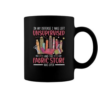Quilter In My Defense I Was Left Unsupervised Quilting Coffee Mug - Seseable