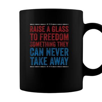 Raise A Glass To Freedom 4Th Of July Independence Day Gift Coffee Mug - Seseable