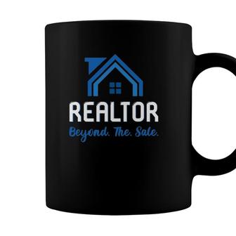 Realtor Quote Beyond The Sale For Real Estate Agents Coffee Mug - Seseable
