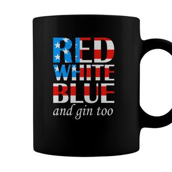 Red White Blue And Gin Too July Independence Day 2022 Coffee Mug - Seseable
