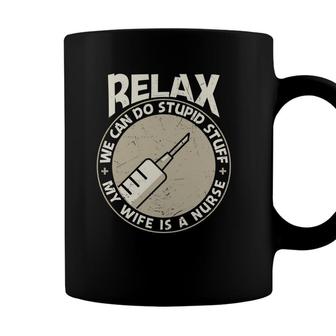 Relax We Can Do Stupid Stuff Nurse Graphics New 2022 Coffee Mug - Seseable