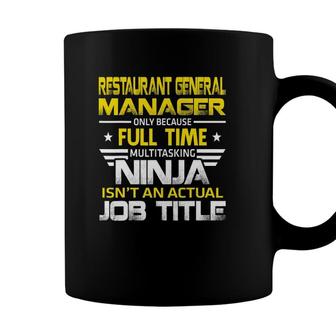 Restaurant General Manager Ninja Isnt An Actual Job Title Coffee Mug - Seseable