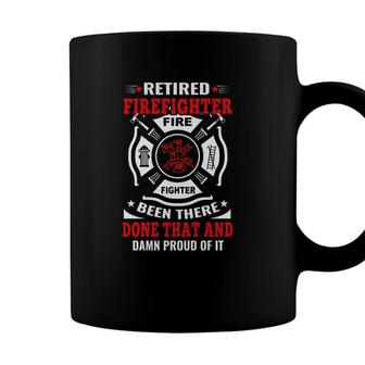 Retired Firefighter Been There Done That And Done That Coffee Mug - Seseable